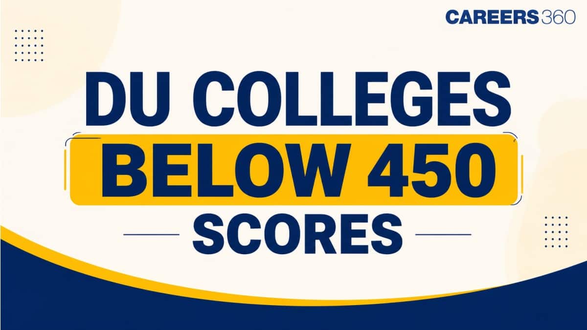Top DU Colleges Below 450 CUET Scores: Courses, Cut-offs & Colleges List